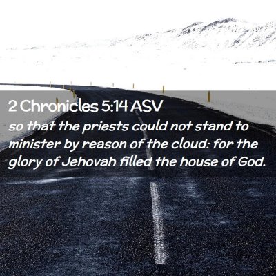 Picture 02 - 2 Chronicles 5:14 ASV - so that the priests could not stand to minister - Bible Verse Picture