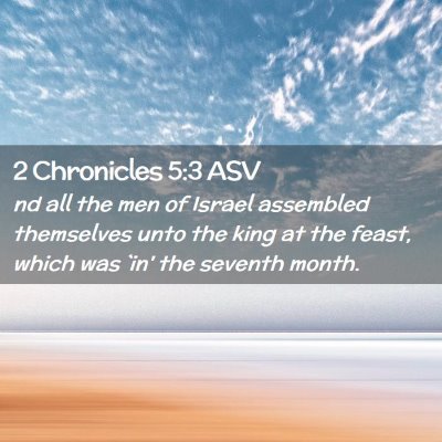Picture 02 - 2 Chronicles 5:3 ASV - nd all the men of Israel assembled themselves - Bible Verse Picture