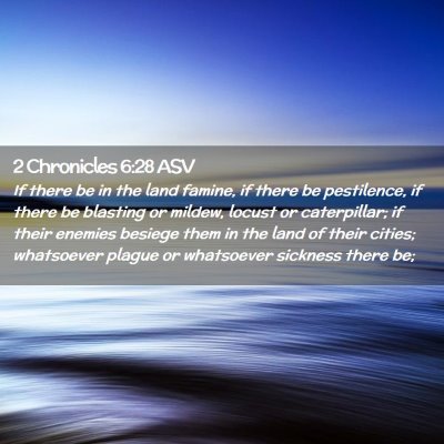 Picture 02 - 2 Chronicles 6:28 ASV - If there be in the land famine, if there be - Bible Verse Picture