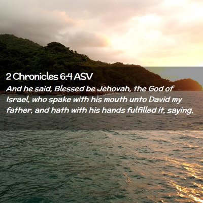 Picture 02 - 2 Chronicles 6:4 ASV - And he said, Blessed be Jehovah, the God of - Bible Verse Picture
