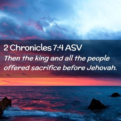 Picture 02 - 2 Chronicles 7:4 ASV - Then the king and all the people offered - Bible Verse Picture