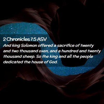 Picture 02 - 2 Chronicles 7:5 ASV - And king Solomon offered a sacrifice of twenty - Bible Verse Picture