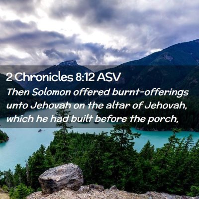 Picture 02 - 2 Chronicles 8:12 ASV - Then Solomon offered burnt-offerings unto Jehovah - Bible Verse Picture