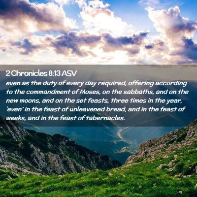 Picture 02 - 2 Chronicles 8:13 ASV - even as the duty of every day required, offering - Bible Verse Picture
