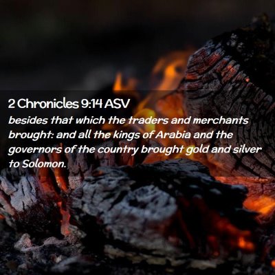 Picture 02 - 2 Chronicles 9:14 ASV - besides that which the traders and merchants - Bible Verse Picture