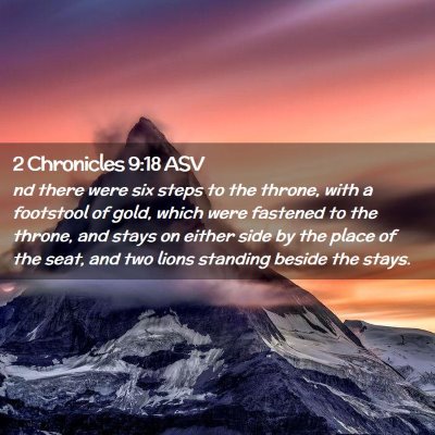 Picture 02 - 2 Chronicles 9:18 ASV - nd there were six steps to the throne, with a - Bible Verse Picture