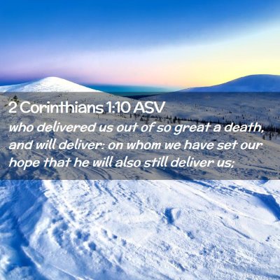 Picture 02 - 2 Corinthians 1:10 ASV - who delivered us out of so great a death, and - Bible Verse Picture