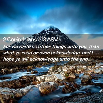 Picture 02 - 2 Corinthians 1:13 ASV - For we write no other things unto you, than what - Bible Verse Picture