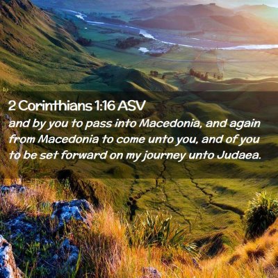 Picture 02 - 2 Corinthians 1:16 ASV - and by you to pass into Macedonia, and again from - Bible Verse Picture