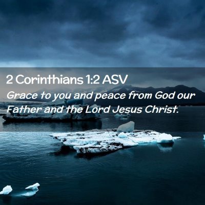 Picture 02 - 2 Corinthians 1:2 ASV - Grace to you and peace from God our Father and - Bible Verse Picture