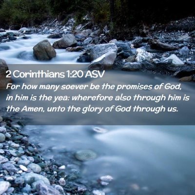 Picture 02 - 2 Corinthians 1:20 ASV - For how many soever be the promises of God, in - Bible Verse Picture