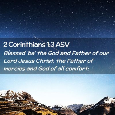 Picture 02 - 2 Corinthians 1:3 ASV - Blessed `be' the God and Father of our Lord Jesus - Bible Verse Picture