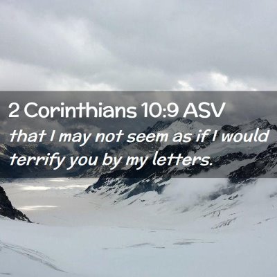 Picture 02 - 2 Corinthians 10:9 ASV - that I may not seem as if I would terrify you by - Bible Verse Picture