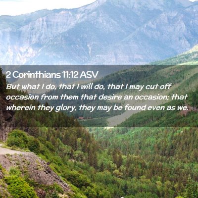 Picture 02 - 2 Corinthians 11:12 ASV - But what I do, that I will do, that I may cut off - Bible Verse Picture