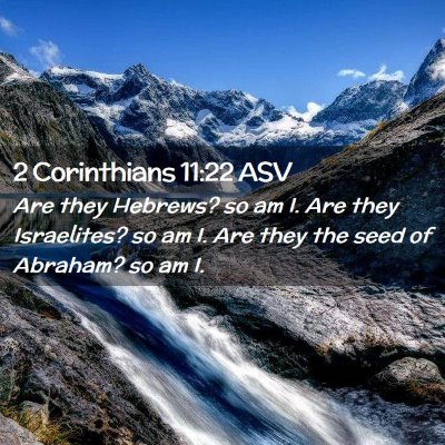 Picture 02 - 2 Corinthians 11:22 ASV - Are they Hebrews? so am I. Are they Israelites? - Bible Verse Picture