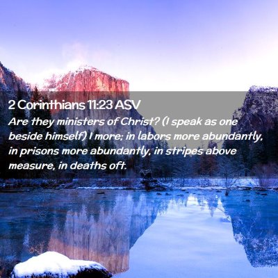 Picture 02 - 2 Corinthians 11:23 ASV - Are they ministers of Christ? (I speak as one - Bible Verse Picture