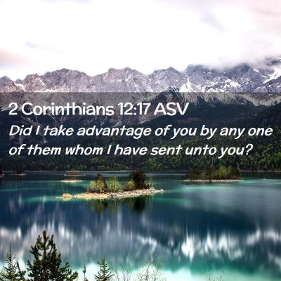 Picture 02 - 2 Corinthians 12:17 ASV - Did I take advantage of you by any one of them - Bible Verse Picture