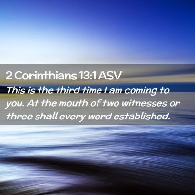 Picture 02 - 2 Corinthians 13:1 ASV - This is the third time I am coming to you. At the - Bible Verse Picture