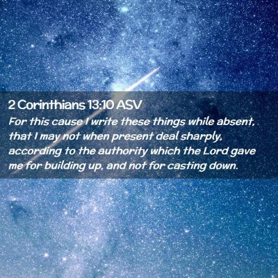 Picture 02 - 2 Corinthians 13:10 ASV - For this cause I write these things while absent, - Bible Verse Picture