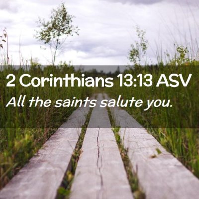 Picture 02 - 2 Corinthians 13:13 ASV - All the saints salute - Bible Verse Picture