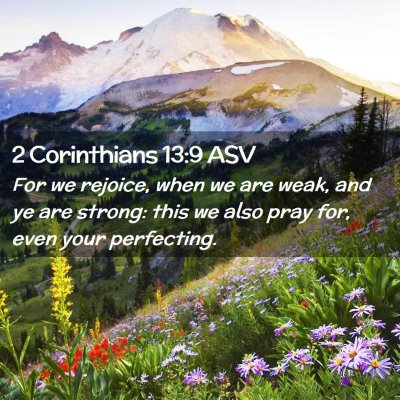 Picture 02 - 2 Corinthians 13:9 ASV - For we rejoice, when we are weak, and ye are - Bible Verse Picture