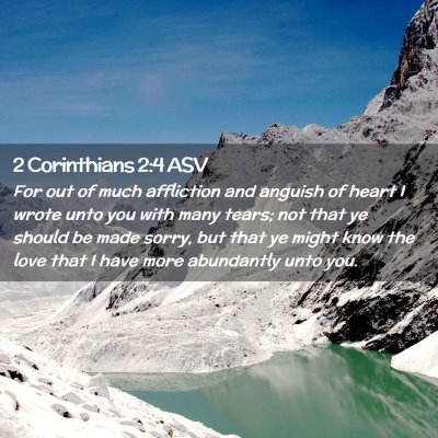 Picture 02 - 2 Corinthians 2:4 ASV - For out of much affliction and anguish of heart I - Bible Verse Picture
