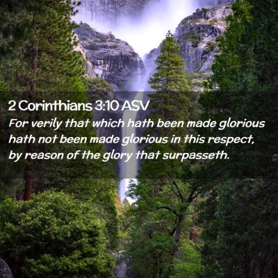 Picture 02 - 2 Corinthians 3:10 ASV - For verily that which hath been made glorious - Bible Verse Picture