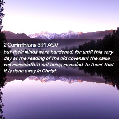 Picture 02 - 2 Corinthians 3:14 ASV - but their minds were hardened: for until this - Bible Verse Picture