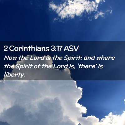 Picture 02 - 2 Corinthians 3:17 ASV - Now the Lord is the Spirit: and where the Spirit - Bible Verse Picture