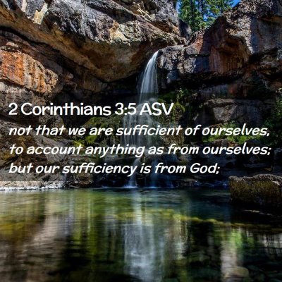 Picture 02 - 2 Corinthians 3:5 ASV - not that we are sufficient of ourselves, to - Bible Verse Picture
