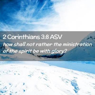 Picture 02 - 2 Corinthians 3:8 ASV - how shall not rather the ministration of the - Bible Verse Picture