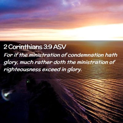 Picture 02 - 2 Corinthians 3:9 ASV - For if the ministration of condemnation hath - Bible Verse Picture