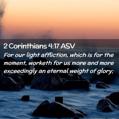 Picture 02 - 2 Corinthians 4:17 ASV - For our light affliction, which is for the - Bible Verse Picture