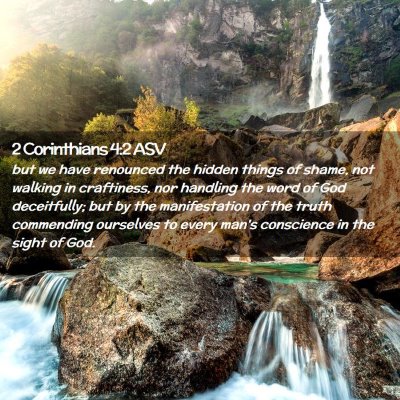 Picture 02 - 2 Corinthians 4:2 ASV - but we have renounced the hidden things of shame, - Bible Verse Picture