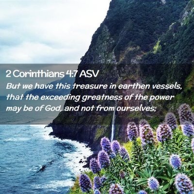 Picture 02 - 2 Corinthians 4:7 ASV - But we have this treasure in earthen vessels, - Bible Verse Picture