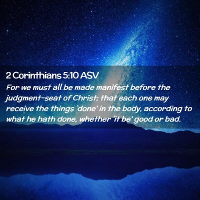 Picture 02 - 2 Corinthians 5:10 ASV - For we must all be made manifest before the - Bible Verse Picture