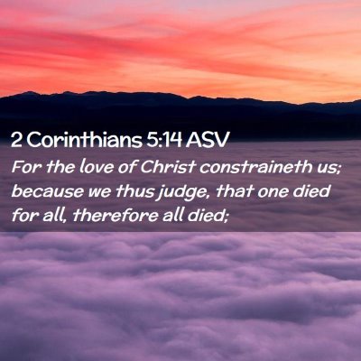 Picture 02 - 2 Corinthians 5:14 ASV - For the love of Christ constraineth us; because - Bible Verse Picture