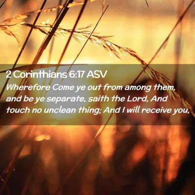 Picture 02 - 2 Corinthians 6:17 ASV - Wherefore Come ye out from among them, and be ye - Bible Verse Picture