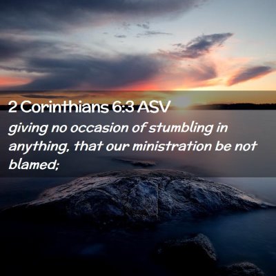 Picture 02 - 2 Corinthians 6:3 ASV - giving no occasion of stumbling in anything, that - Bible Verse Picture