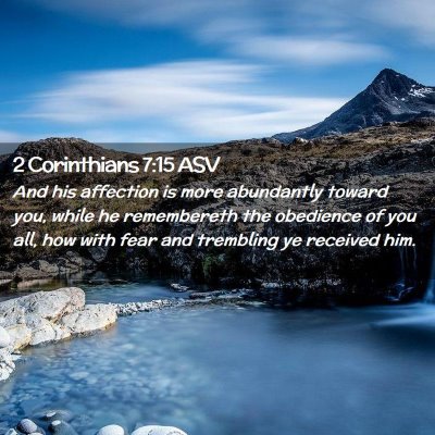 Picture 02 - 2 Corinthians 7:15 ASV - And his affection is more abundantly toward you, - Bible Verse Picture
