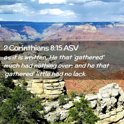 Picture 02 - 2 Corinthians 8:15 ASV - as it is written, He that `gathered' much had - Bible Verse Picture