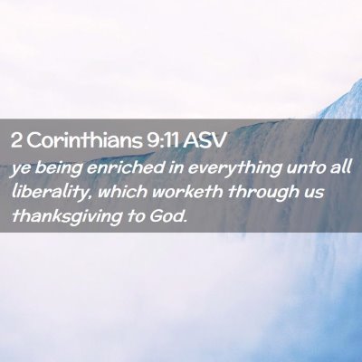 Picture 02 - 2 Corinthians 9:11 ASV - ye being enriched in everything unto all - Bible Verse Picture