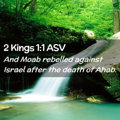 Picture 02 - 2 Kings 1:1 ASV - And Moab rebelled against Israel after the death - Bible Verse Picture