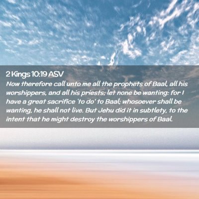 Picture 02 - 2 Kings 10:19 ASV - Now therefore call unto me all the prophets of - Bible Verse Picture