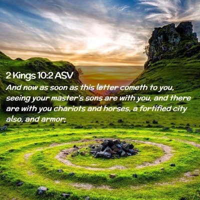 Picture 02 - 2 Kings 10:2 ASV - And now as soon as this letter cometh to you, - Bible Verse Picture