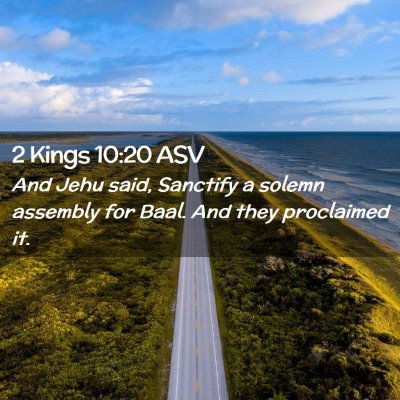 Picture 02 - 2 Kings 10:20 ASV - And Jehu said, Sanctify a solemn assembly for - Bible Verse Picture
