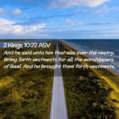 Picture 02 - 2 Kings 10:22 ASV - And he said unto him that was over the vestry, - Bible Verse Picture