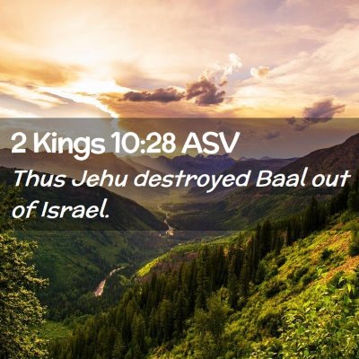 Picture 02 - 2 Kings 10:28 ASV - Thus Jehu destroyed Baal out of - Bible Verse Picture