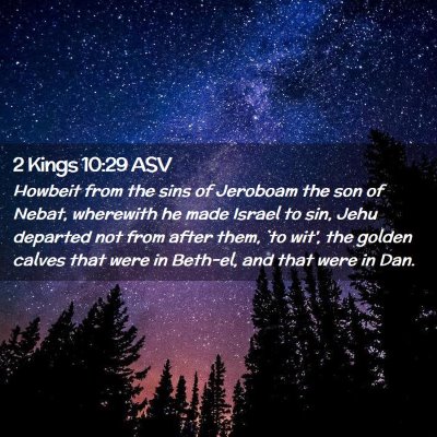 Picture 02 - 2 Kings 10:29 ASV - Howbeit from the sins of Jeroboam the son of - Bible Verse Picture