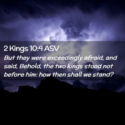 Picture 02 - 2 Kings 10:4 ASV - But they were exceedingly afraid, and said, - Bible Verse Picture